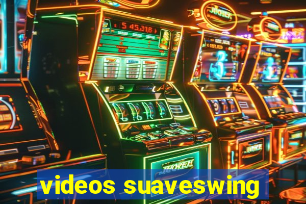 videos suaveswing